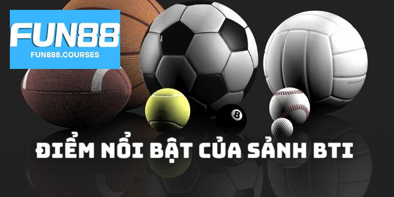 Thể thao BTI tại Fun88 – Giao diện mượt, thể thao cực cuốn 3 Điểm nổi bật của Thể thao BTI
