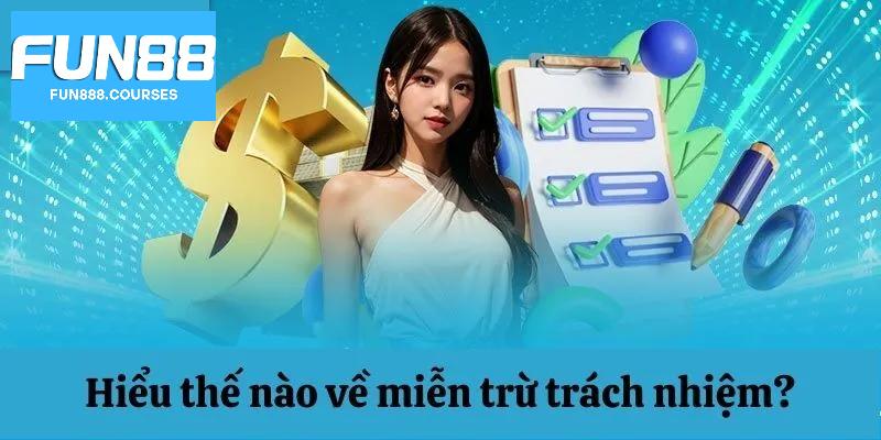 Khái niệm miễn trừ trách nhiệm fun88