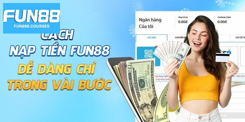 Quy trình nạp tiền fun88