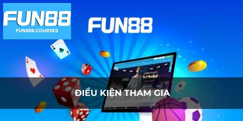 Điều kiên tham gia Khuyến mãi hoàn trả Fun88